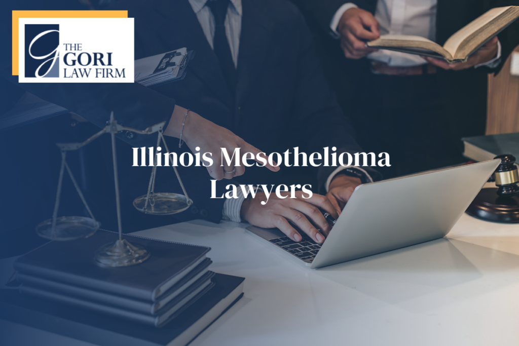 Illinois Mesothelioma Lawyers at The Gori Law Firm