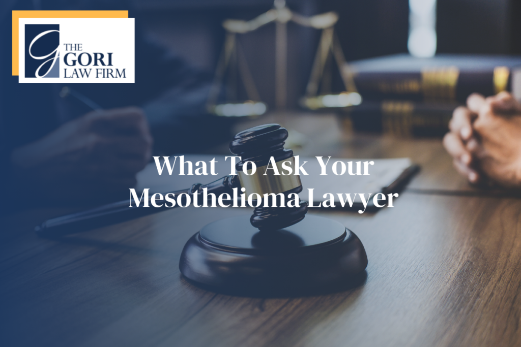 Questions to ask your Mesothelioma Lawyer